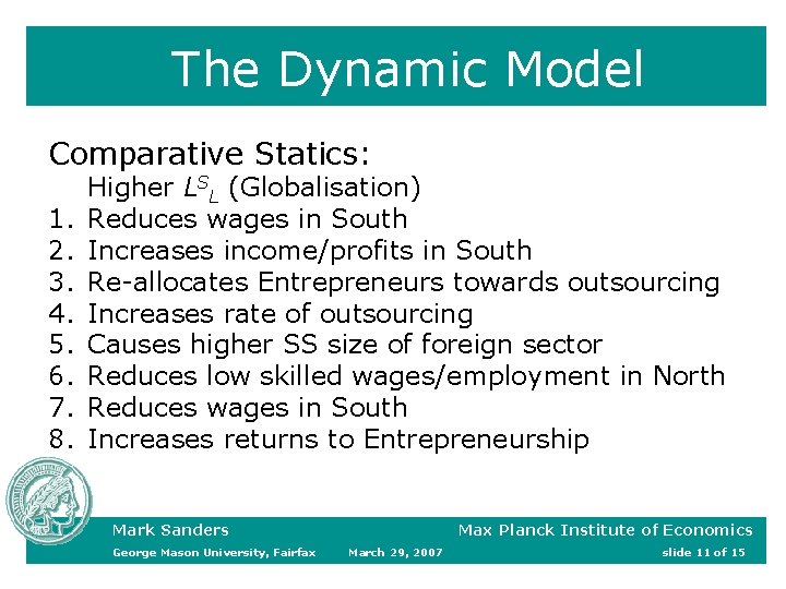 The Dynamic Model Comparative Statics: 1. 2. 3. 4. 5. 6. 7. 8. Higher The Dynamic Model Comparative Statics: 1. 2. 3. 4. 5. 6. 7. 8. Higher