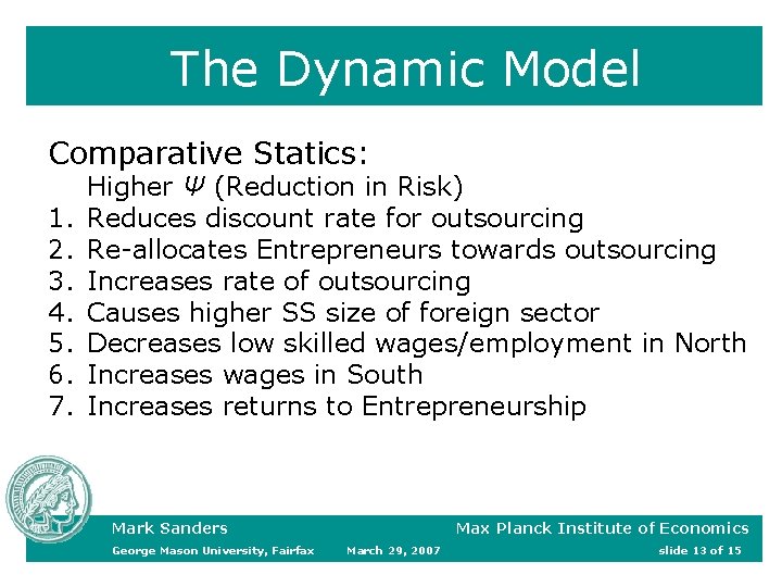 The Dynamic Model Comparative Statics: 1. 2. 3. 4. 5. 6. 7. Higher Ψ The Dynamic Model Comparative Statics: 1. 2. 3. 4. 5. 6. 7. Higher Ψ