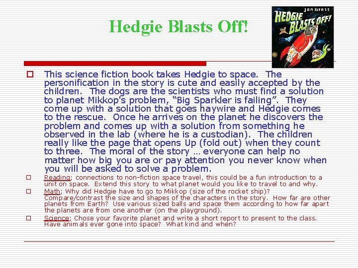 Hedgie Blasts Off! o o This science fiction book takes Hedgie to space. The
