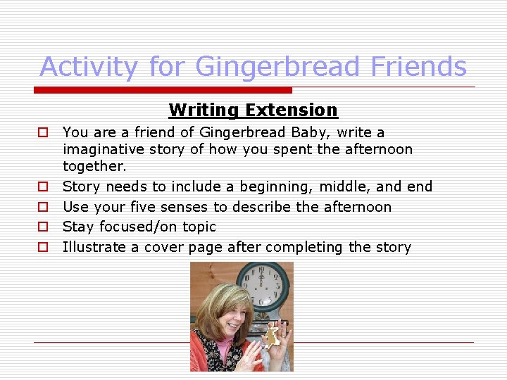 Activity for Gingerbread Friends Writing Extension o You are a friend of Gingerbread Baby,