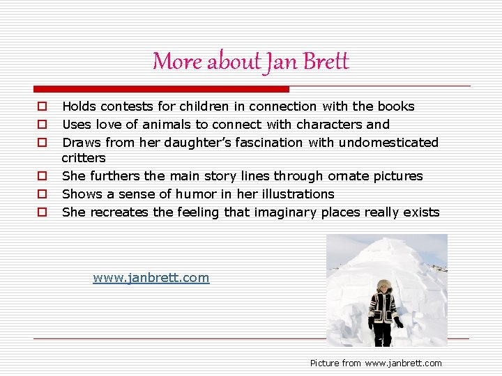 More about Jan Brett o o o Holds contests for children in connection with