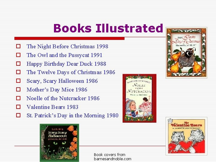 Books Illustrated o o o o o The Night Before Christmas 1998 The Owl