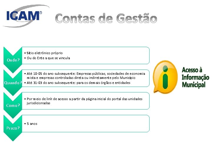 Onde? • Sítio eletrônico próprio • Ou do Ente a que se vincula •