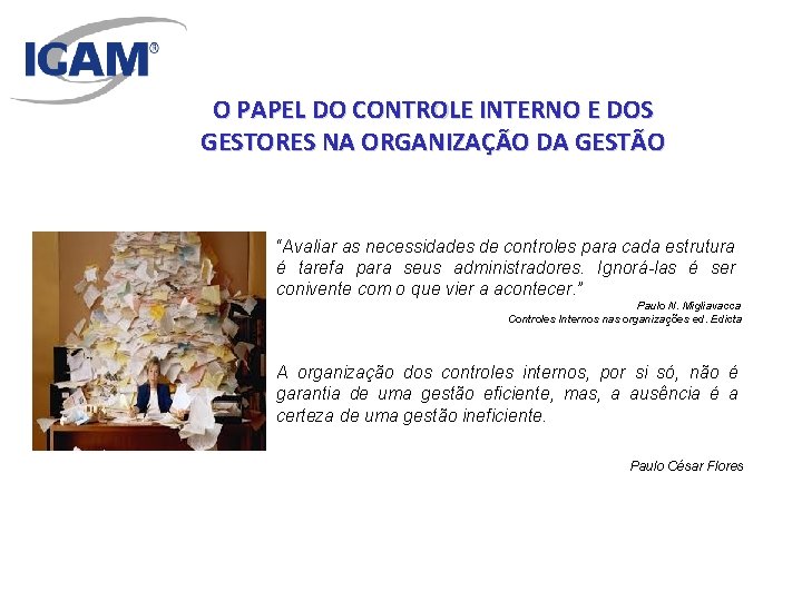 O PAPEL DO CONTROLE INTERNO E DOS GESTORES NA ORGANIZAÇÃO DA GESTÃO “Avaliar as