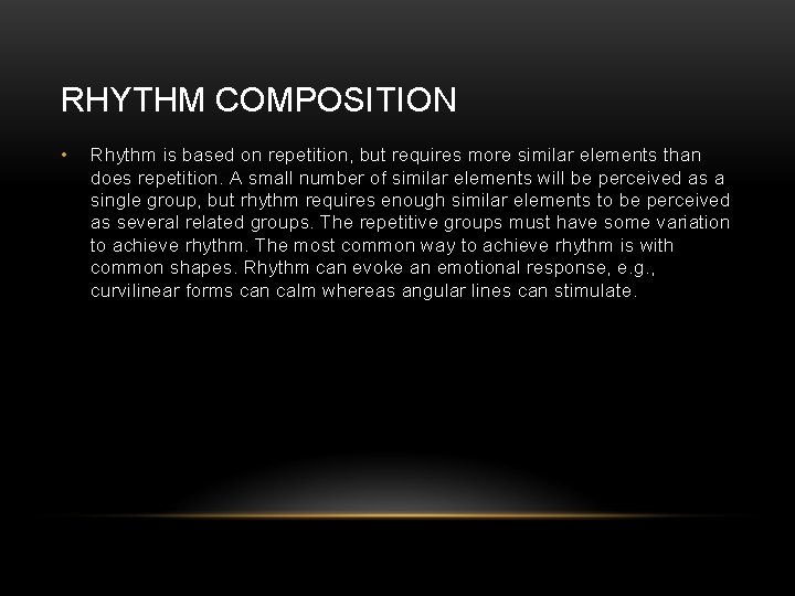 RHYTHM COMPOSITION • Rhythm is based on repetition, but requires more similar elements than