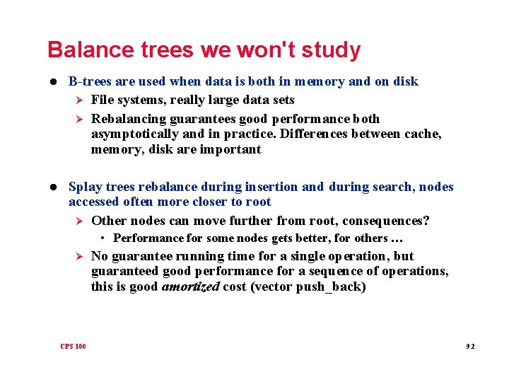 Balance trees we won't study l B-trees are used when data is both in