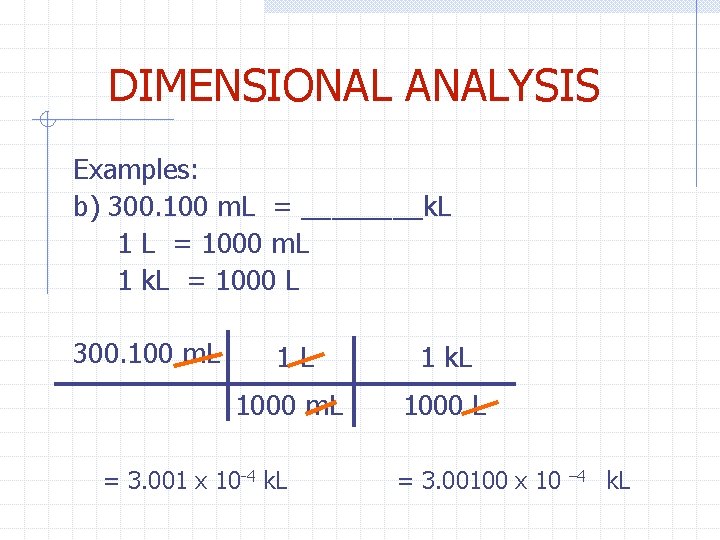 DIMENSIONAL ANALYSIS Examples: b) 300. 100 m. L = ____k. L 1 L =