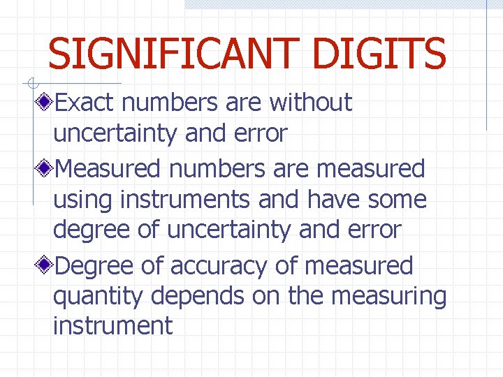 SIGNIFICANT DIGITS Exact numbers are without uncertainty and error Measured numbers are measured using