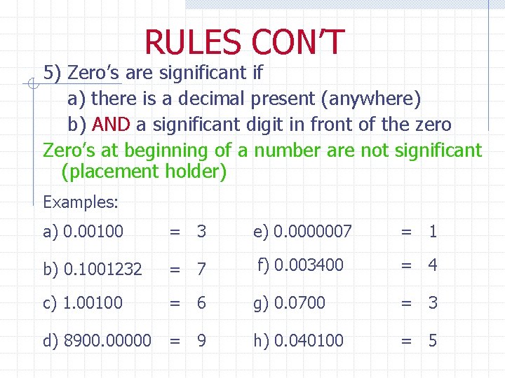 RULES CON’T 5) Zero’s are significant if a) there is a decimal present (anywhere)