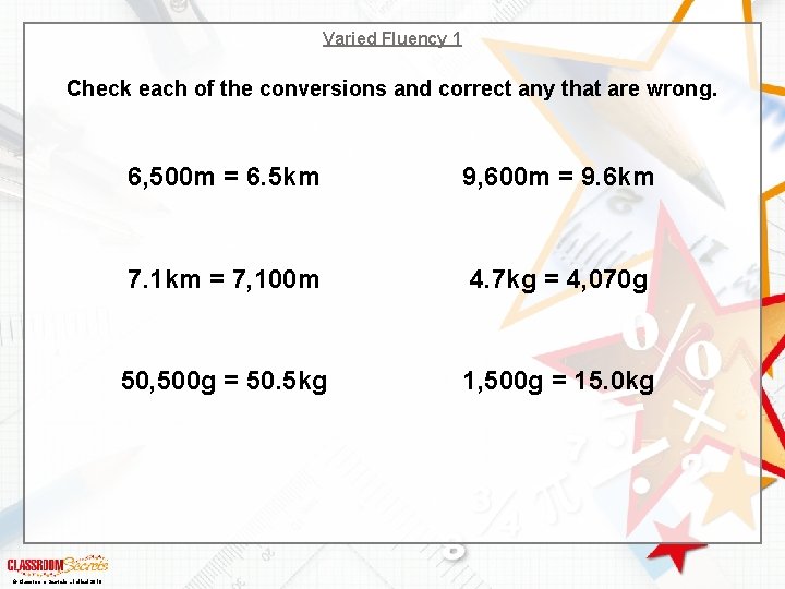 Varied Fluency 1 Check each of the conversions and correct any that are wrong.