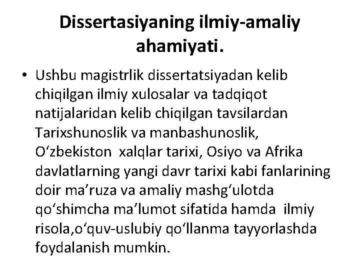 Dissertasiyaning ilmiy-amaliy ahamiyati. • Ushbu magistrlik dissertatsiyadan kelib chiqilgan ilmiy xulosalar va tadqiqot natijalaridan