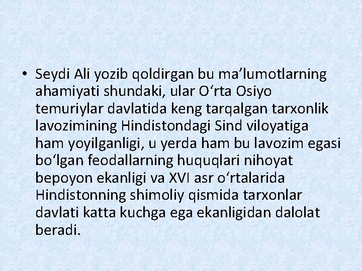  • Seydi Ali yozib qoldirgan bu ma’lumotlarning ahamiyati shundaki, ular O‘rta Osiyo temuriylar