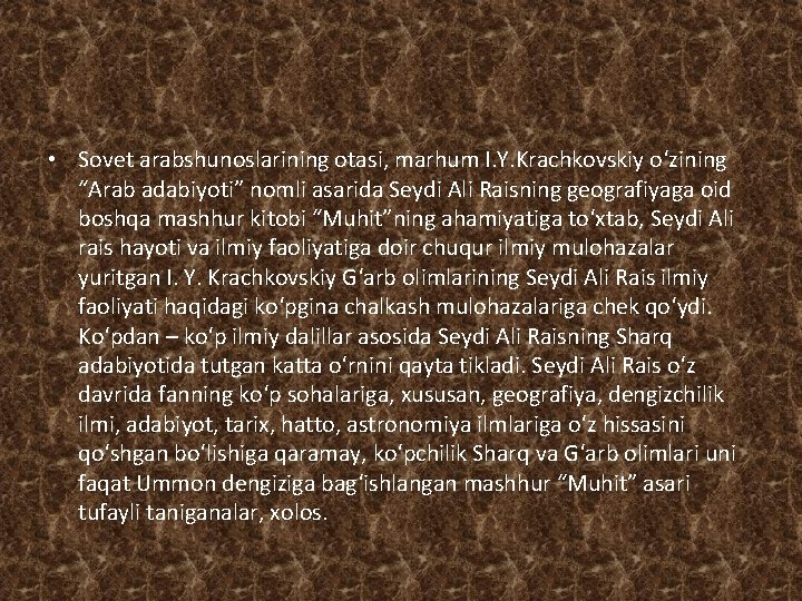  • Sovet arabshunoslarining otasi, marhum I. Y. Krachkovskiy o‘zining “Arab adabiyoti” nomli asarida