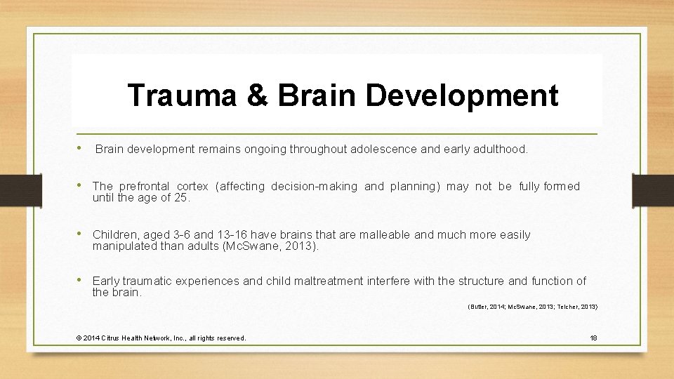 Trauma & Brain Development • Brain development remains ongoing throughout adolescence and early adulthood.