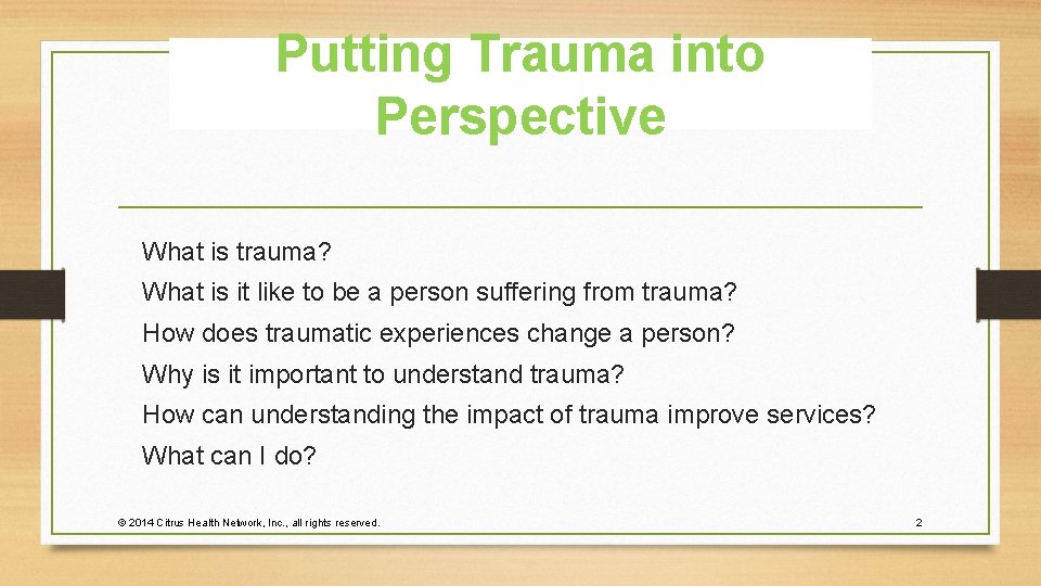 Putting Trauma into Perspective What is trauma? What is it like to be a