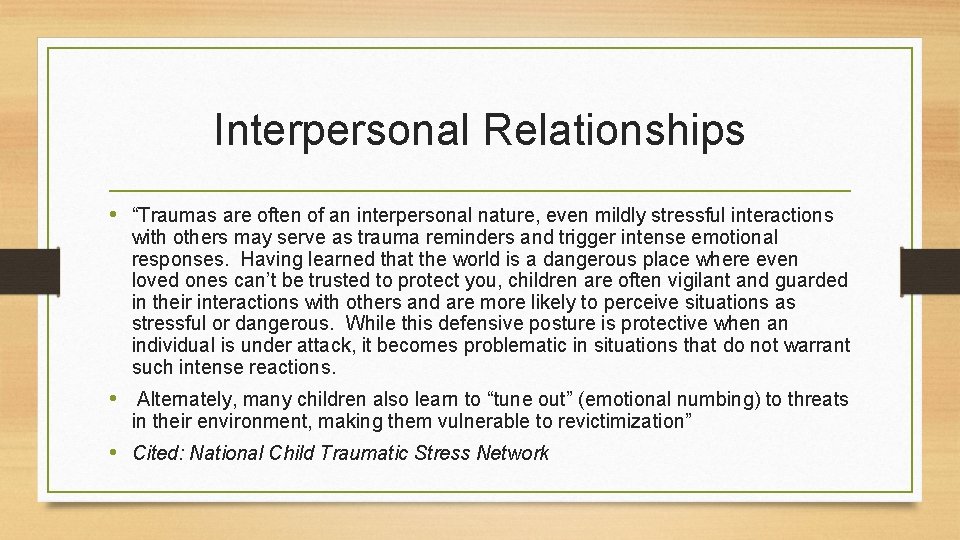 Interpersonal Relationships • “Traumas are often of an interpersonal nature, even mildly stressful interactions