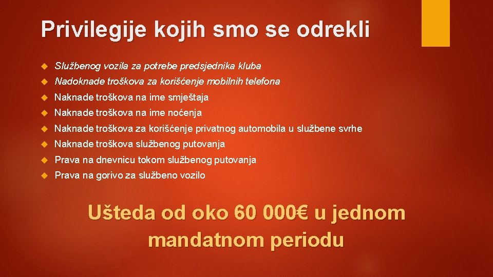 Privilegije kojih smo se odrekli Službenog vozila za potrebe predsjednika kluba Nadoknade troškova za