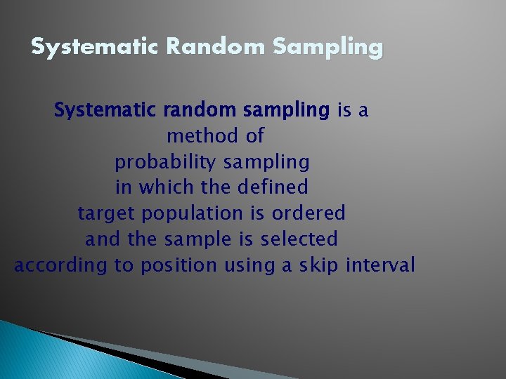 Systematic Random Sampling Systematic random sampling is a method of probability sampling in which Systematic Random Sampling Systematic random sampling is a method of probability sampling in which
