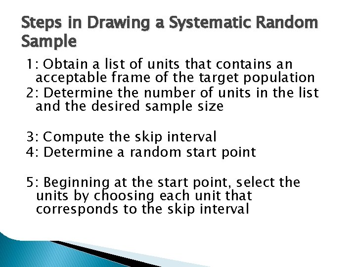 Steps in Drawing a Systematic Random Sample 1: Obtain a list of units that Steps in Drawing a Systematic Random Sample 1: Obtain a list of units that