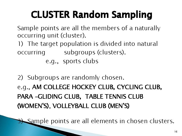 CLUSTER Random Sampling Sample points are all the members of a naturally occurring unit CLUSTER Random Sampling Sample points are all the members of a naturally occurring unit