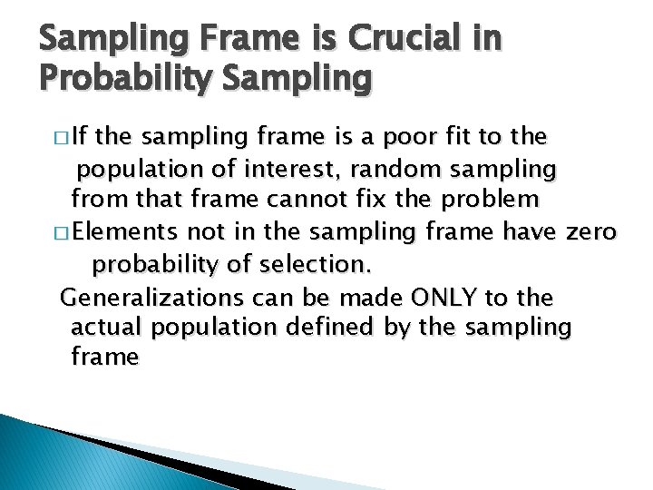 Sampling Frame is Crucial in Probability Sampling � If the sampling frame is a Sampling Frame is Crucial in Probability Sampling � If the sampling frame is a