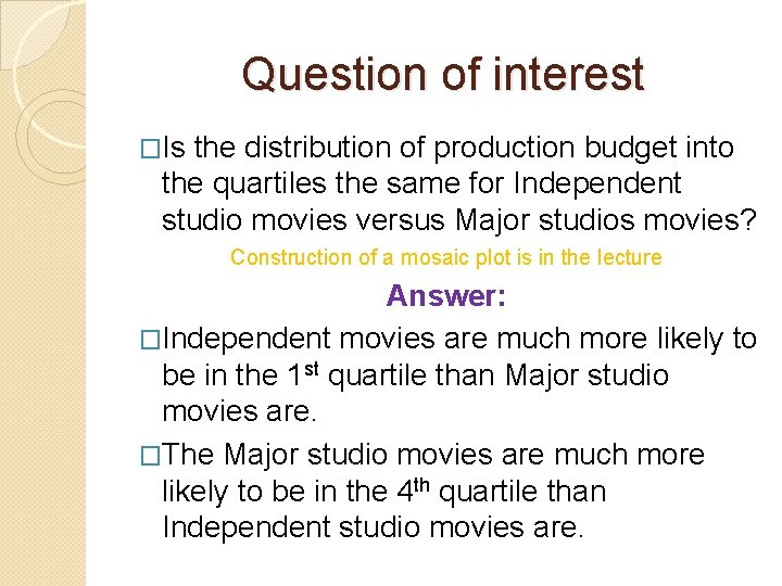 Question of interest �Is the distribution of production budget into the quartiles the same