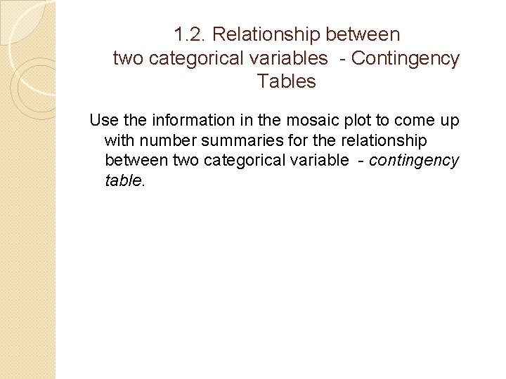1. 2. Relationship between two categorical variables - Contingency Tables Use the information in