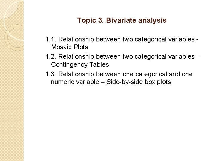 Topic 3. Bivariate analysis 1. 1. Relationship between two categorical variables Mosaic Plots 1.