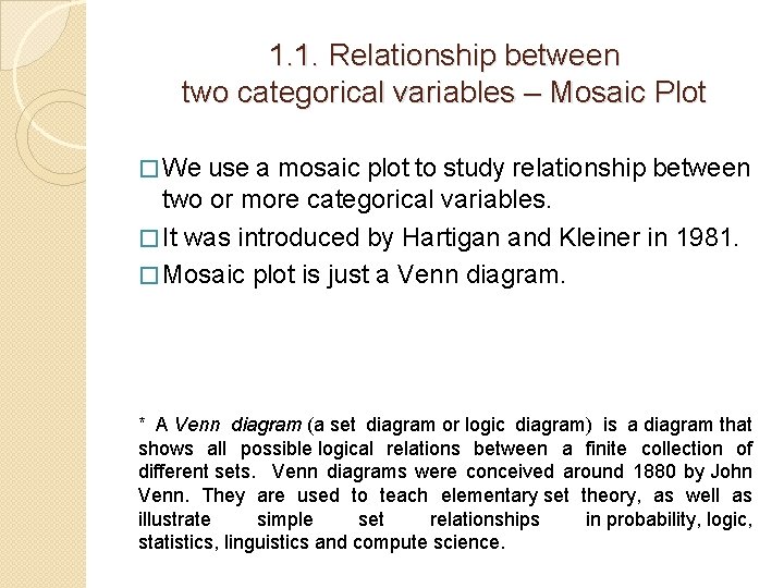 1. 1. Relationship between two categorical variables – Mosaic Plot � We use a