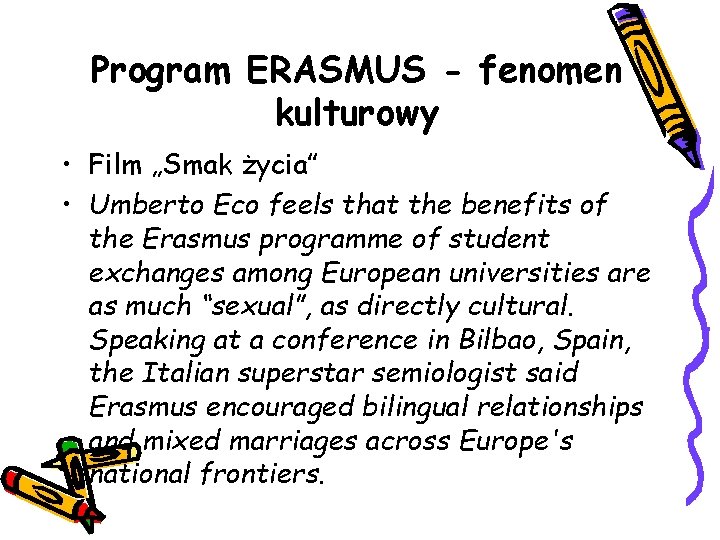 Program ERASMUS - fenomen kulturowy • Film „Smak życia” • Umberto Eco feels that