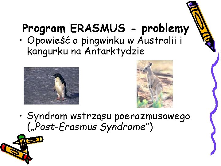 Program ERASMUS - problemy • Opowieść o pingwinku w Australii i kangurku na Antarktydzie