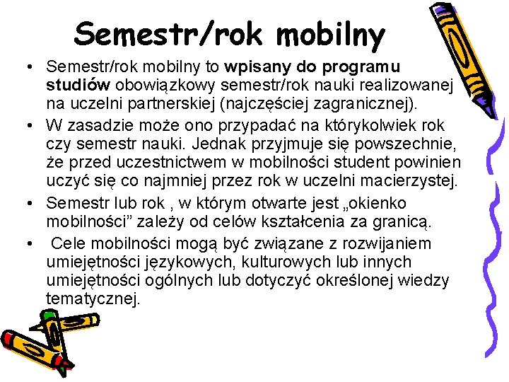 Semestr/rok mobilny • Semestr/rok mobilny to wpisany do programu studiów obowiązkowy semestr/rok nauki realizowanej