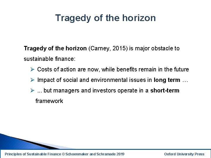 Tragedy of the horizon (Carney, 2015) is major obstacle to sustainable finance: Ø Costs