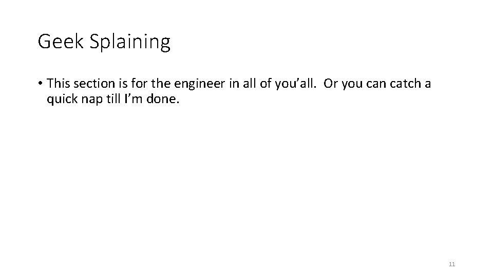 Geek Splaining • This section is for the engineer in all of you’all. Or Geek Splaining • This section is for the engineer in all of you’all. Or