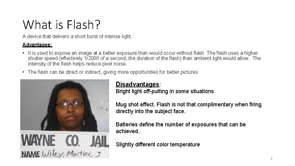 What is Flash? A device that delivers a short burst of intense light. Advantages: What is Flash? A device that delivers a short burst of intense light. Advantages: