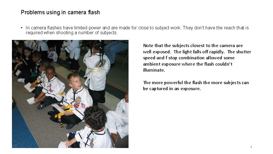 Problems using in camera flash • In camera flashes have limited power and are Problems using in camera flash • In camera flashes have limited power and are