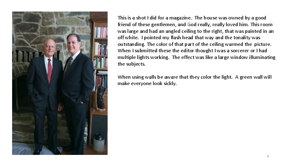 This is a shot I did for a magazine. The house was owned by This is a shot I did for a magazine. The house was owned by