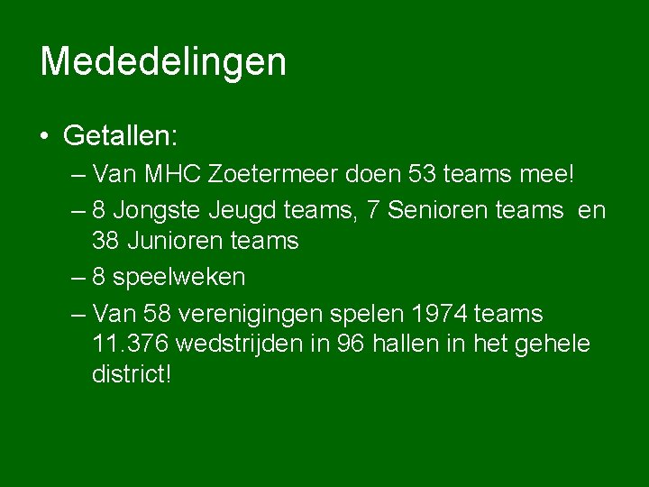 Mededelingen • Getallen: – Van MHC Zoetermeer doen 53 teams mee! – 8 Jongste