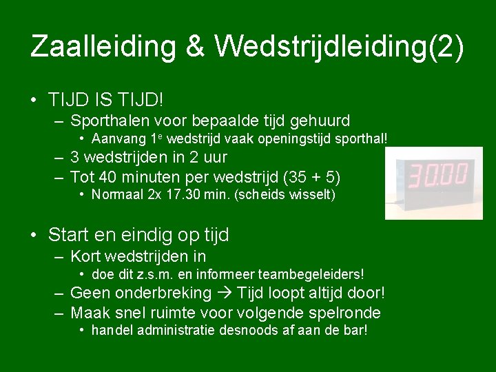 Zaalleiding & Wedstrijdleiding(2) • TIJD IS TIJD! – Sporthalen voor bepaalde tijd gehuurd •