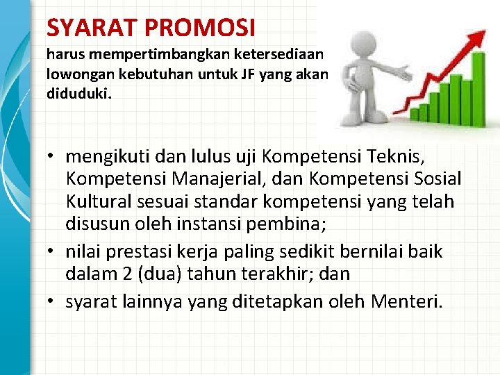 SYARAT PROMOSI harus mempertimbangkan ketersediaan lowongan kebutuhan untuk JF yang akan diduduki. • mengikuti