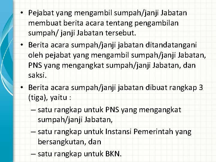  • Pejabat yang mengambil sumpah/janji Jabatan membuat berita acara tentang pengambilan sumpah/ janji