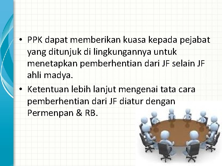  • PPK dapat memberikan kuasa kepada pejabat yang ditunjuk di lingkungannya untuk menetapkan