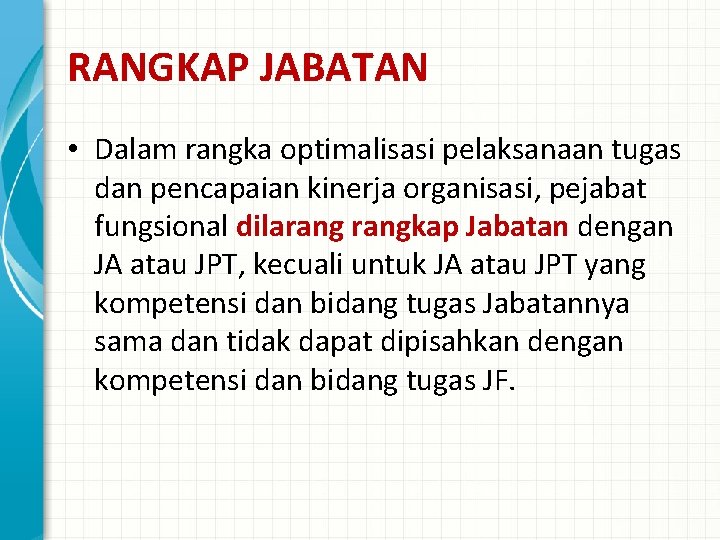 RANGKAP JABATAN • Dalam rangka optimalisasi pelaksanaan tugas dan pencapaian kinerja organisasi, pejabat fungsional