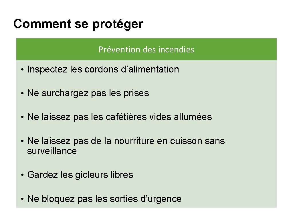Comment se protéger What’s at Stake Prévention des incendies • Inspectez les cordons d’alimentation