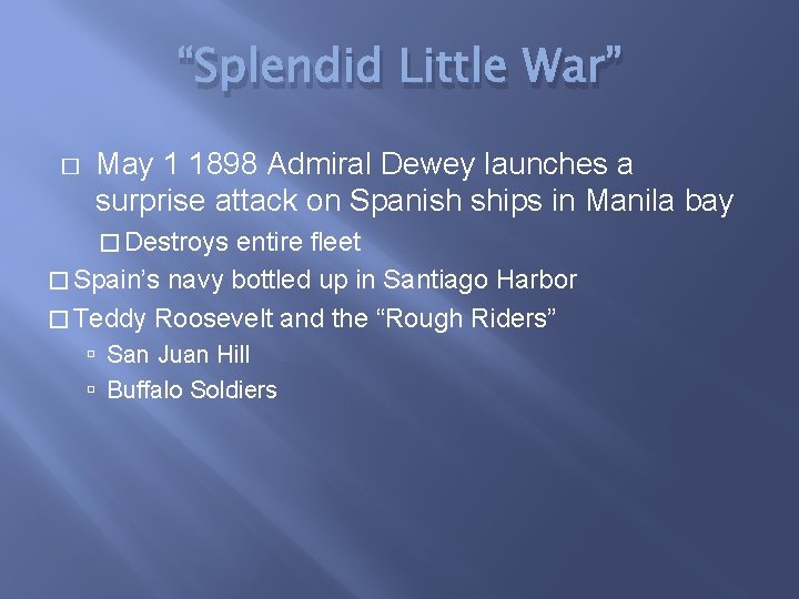 “Splendid Little War” � May 1 1898 Admiral Dewey launches a surprise attack on