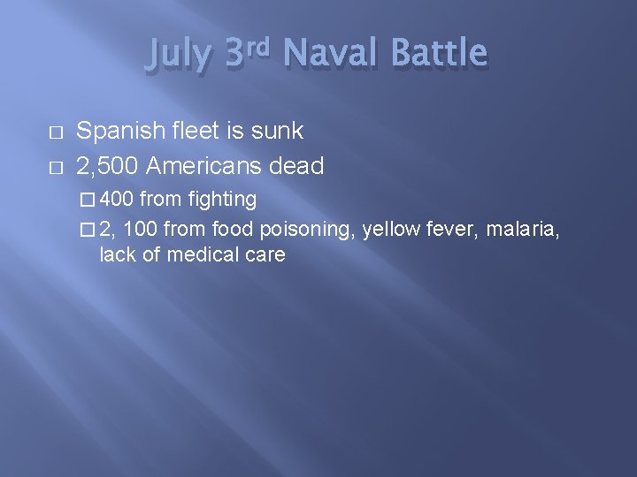 July 3 rd Naval Battle � � Spanish fleet is sunk 2, 500 Americans