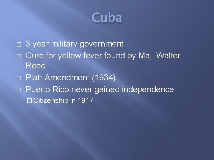 Cuba � � 3 year military government Cure for yellow fever found by Maj.