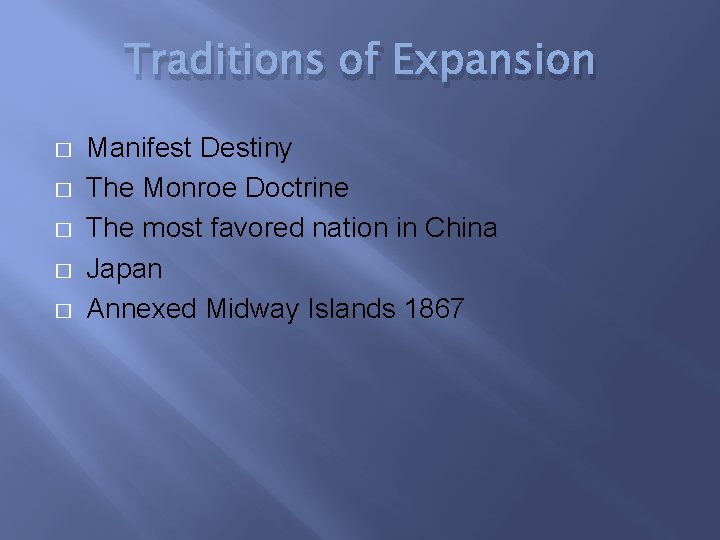 Traditions of Expansion � � � Manifest Destiny The Monroe Doctrine The most favored