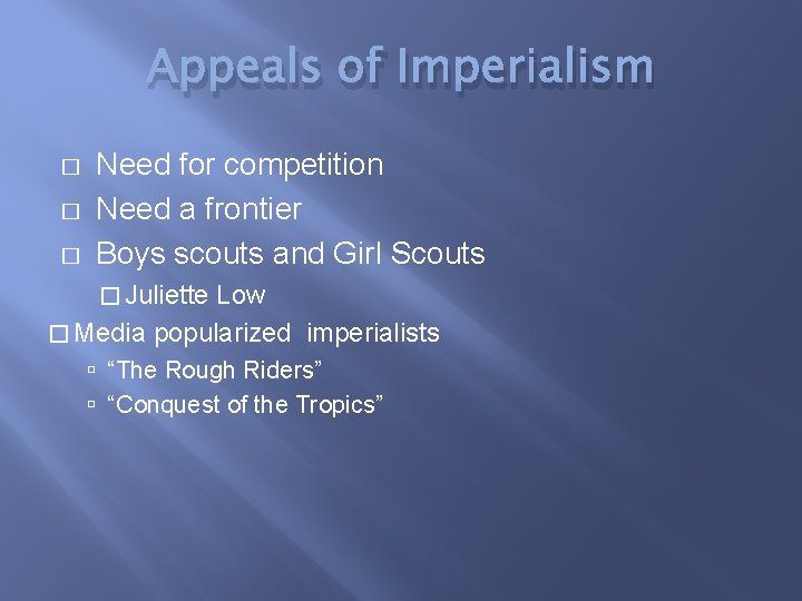 Appeals of Imperialism � � � Need for competition Need a frontier Boys scouts