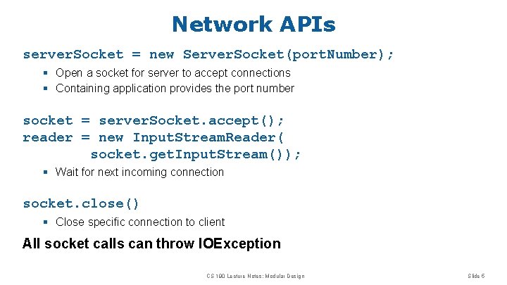 Network APIs server. Socket = new Server. Socket(port. Number); § Open a socket for